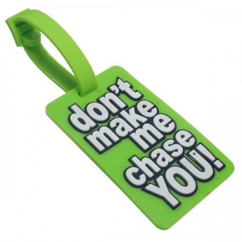 Silicone Luggage Tag - Dont make me chase you